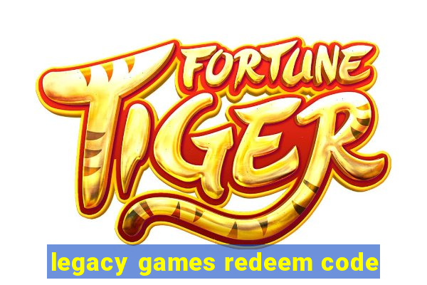 legacy games redeem code